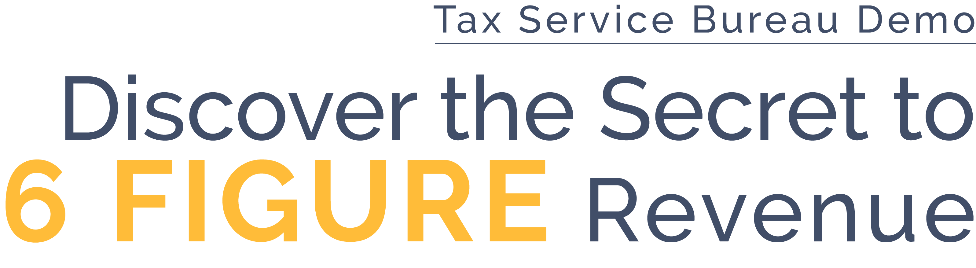 Discover the Secret to 6 FIGURE Revenue in the Tax Industry